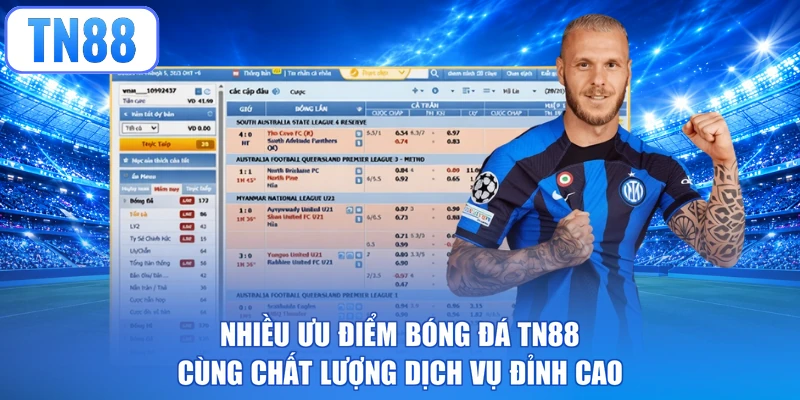 Nhiều ưu điểm bóng đá TN88 cùng chất lượng dịch vụ đỉnh cao