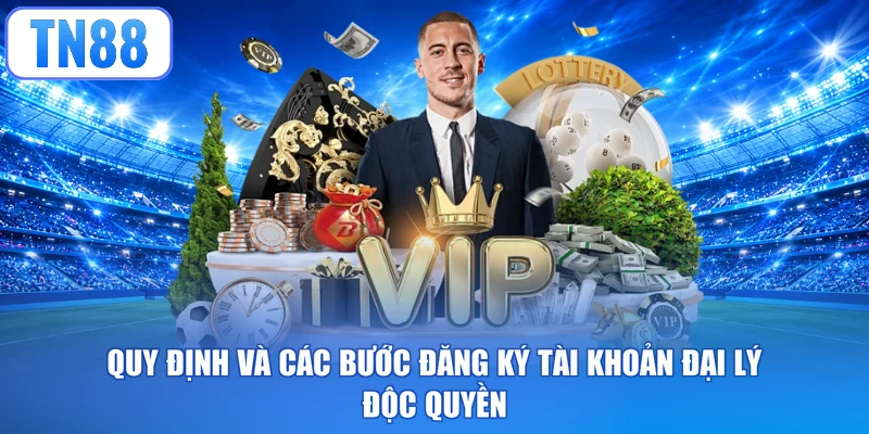 Quy định và các bước đăng ký tài khoản đại lý độc quyền